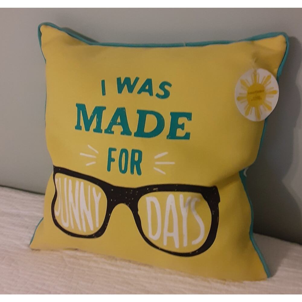 I was made for Sunny Days Indoor/Outdoor Pillow